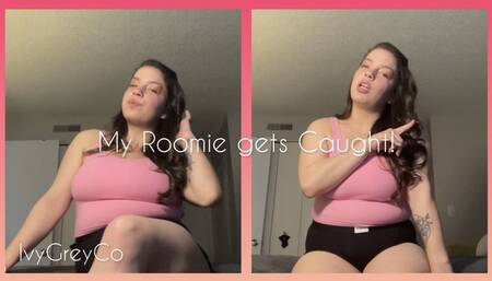 My Roomie gets Caught