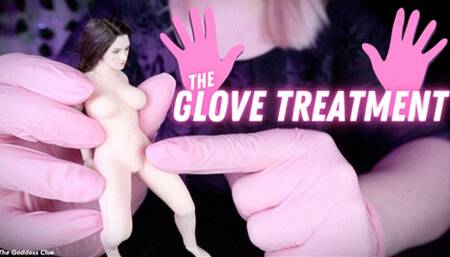 The Glove Treatment - HD - The Goddess Clue, Giantess, Medical Glove Fetish, Multi-Size Shrunken Slaves, Toyed with for My Amusement