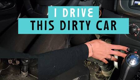 I drive this dirty car
