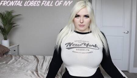 Frontal Lobes Full Of IVY