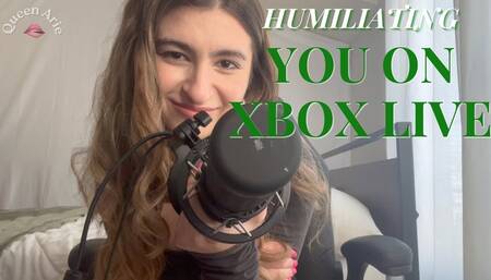 Humiliating you on Xbox Live