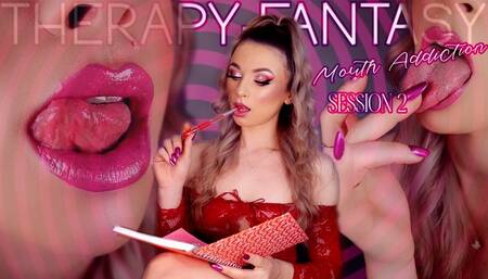 Therapy-Fantasy : Mouth Addiction Session 2