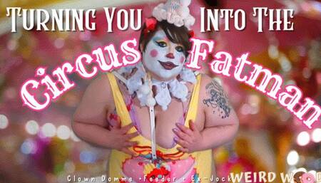 Turning You Into the Circus Fatman - WMV
