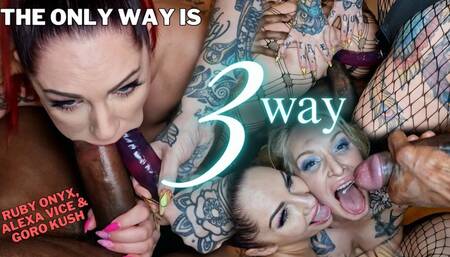 The Only Way Is Three Way!