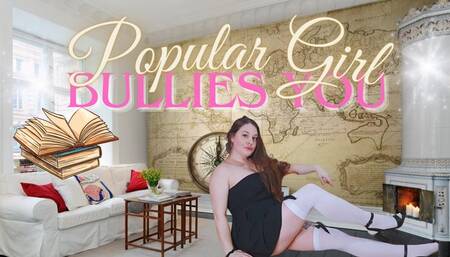 Popular Girl Bullies You