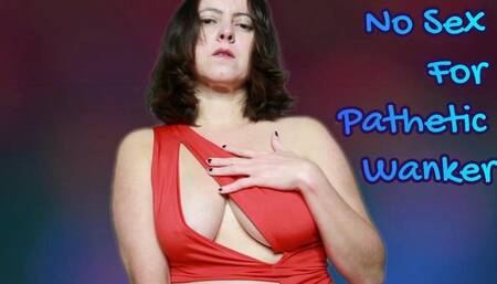 No Sex For Pathetic Wanker - 720p mp4