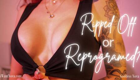 Ripped Off or Reprogramed?