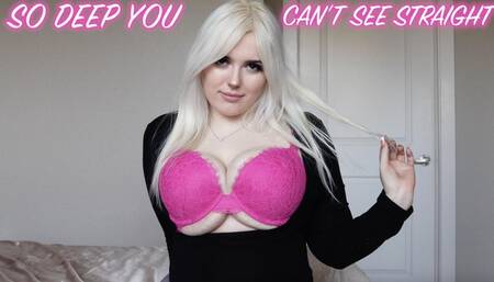 So Deep You Can’t See Straight