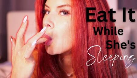 Eat It While She's Sleeping