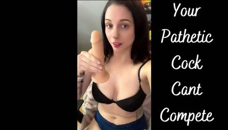 Your Pathetic Cock Can't Compete