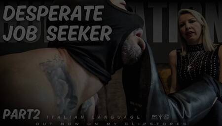 DESPERATE JOB SEEKER parte 2
