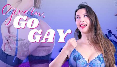Give in, Go Gay