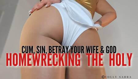 Homewrecking The Holy