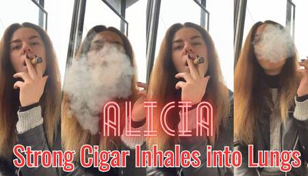 Alicia: Strong Cigar Inhales into Lungs