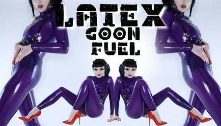 Latex Goon Fuel