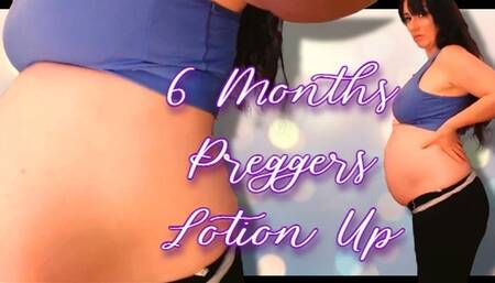 6 Months Preggers Lotion Up