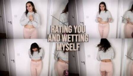 Rating You And Wetting Myself