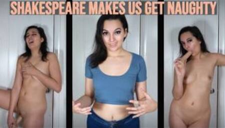 Shakespeare Makes Us Get Naughty