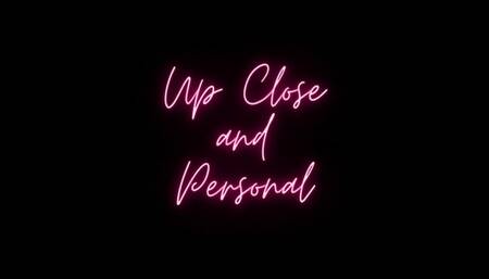 Up Close and Personal