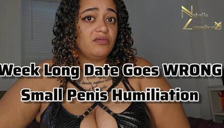 Week Long Date Goes WRONG Small Penis Humiliation SPH 1080