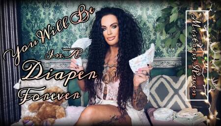 YOU WILL BE IN A DIAPER FOREVER