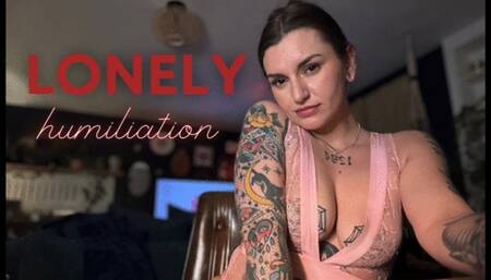 Lonely Humiliation