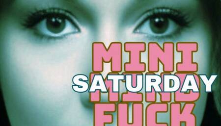 Mini Mind Fuck Saturday, March 2
