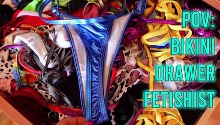 Panty drawer fetishist POV: micro bikini perv