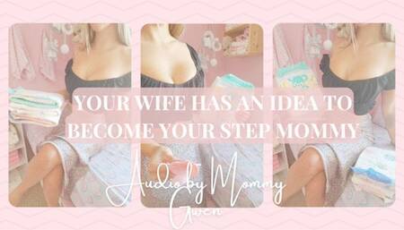 Your Wife Has An Idea To Become Your Step Mommy Audio