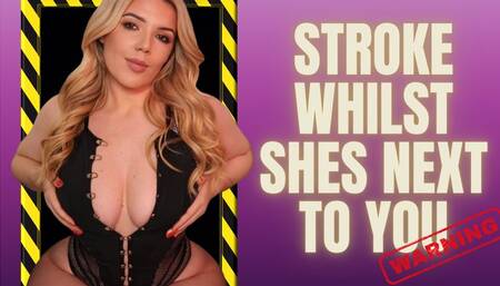 Stroke for me whilst she is lying next to you