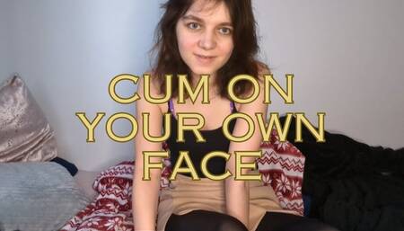 Cum On Your Own Face