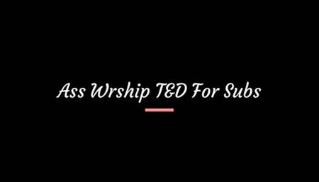Ass Worship T&D for Subs