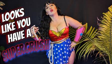 Looks Like You Have A Super Crush