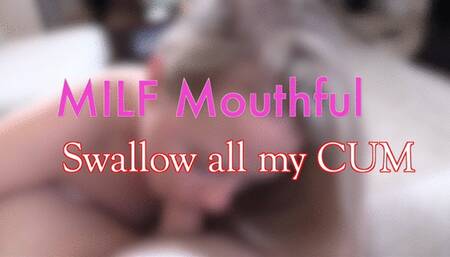 MILF Mouthful - Swallow all my Cum HD 1080p