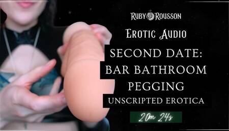 Second Date: Bar Bathroom Pegging - Unscripted Erotica