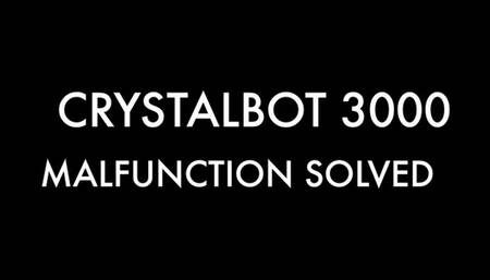Can Crystalbot and the other 3000 series fembots malfunctions solved?