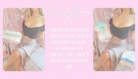 Your GF has had enough of your accidents and is going to treat you like a diaperboy