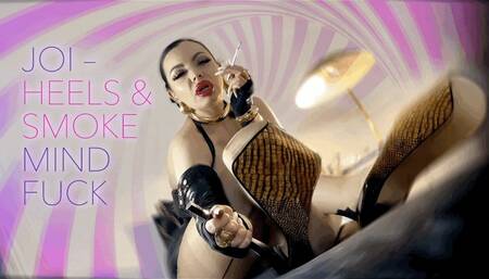 JOI – HEELS AND SMOKE MIND FUCK