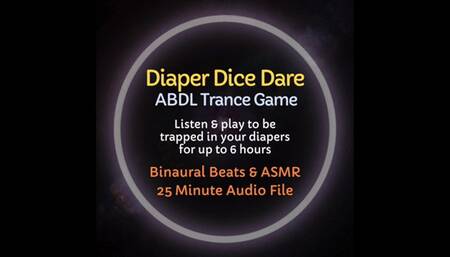 Diaper Dice Dare ABDL Trance Game - Listen to Become Trapped in Your Diapers for Up to 6 Hours