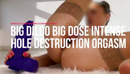 Big Dildo Big Dose Intense Hole Destruction Orgasm (ES840)