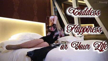 Goddess' Happiness or Your Life