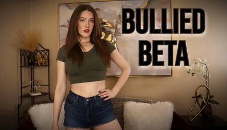 Bullied Beta