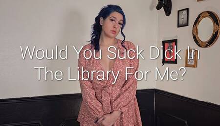 720P Would You Suck Dick For Me In The Library?