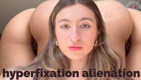 Hyperfixation Alienation