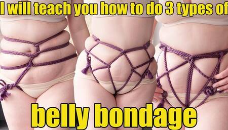 I will teach you how to do 3 types of belly bondage (720p)