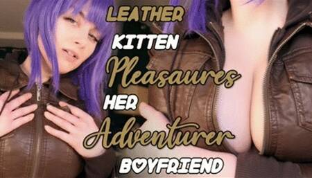LEATHER KITTEN PLEASURES HER ADVENTURER BOYFRIEND 1080P - ELLIE IDOL