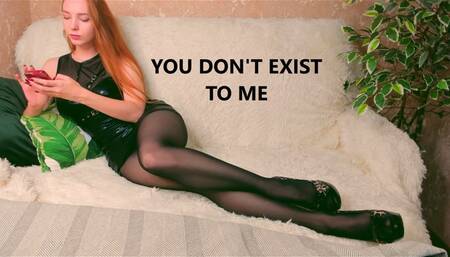 YOU DON'T EXIST TO ME