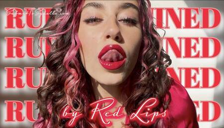 RUINED BY RED LIPS