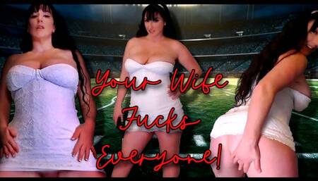 Your Wife Fucks Everyone