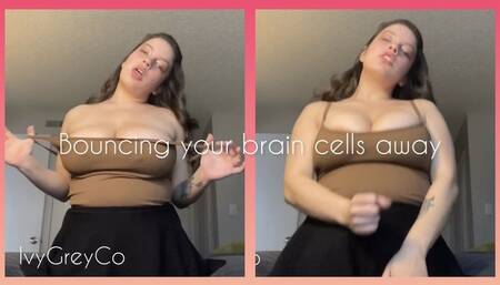 Bouncing your Brain Cells away
